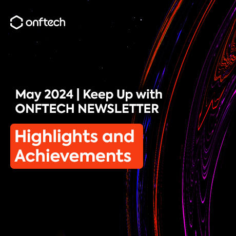 Keep Up with ONFTECH: Highlights and Achievements of May