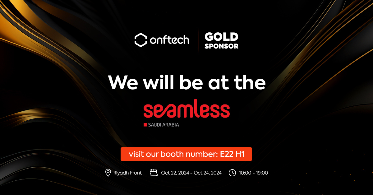 Visit Onftech’s booth at Seamless 2024 Saudi Arabia!